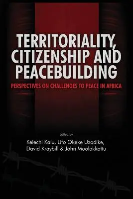 Territorialité, citoyenneté et construction de la paix : Perspectives sur les défis à la paix en Afrique - Territoriality, Citizenship and Peacebuilding: Perspectives on Challenges to Peace in Africa