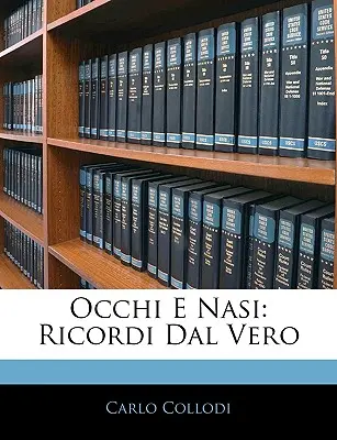 Occhi E Nasi : Ricordi Dal Vero - Occhi E Nasi: Ricordi Dal Vero