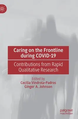 Soigner en première ligne pendant le Covid-19 : Contributions de la recherche qualitative rapide - Caring on the Frontline During Covid-19: Contributions from Rapid Qualitative Research