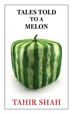 Histoires racontées à un melon - Tales Told to a Melon