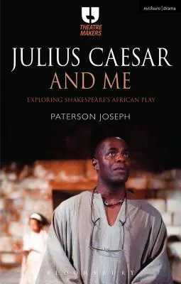 Jules César et moi : Exploration de la pièce africaine de Shakespeare - Julius Caesar and Me: Exploring Shakespeare's African Play