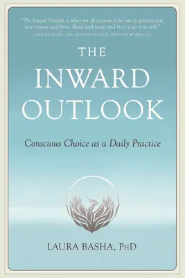 La perspective intérieure : Le choix conscient comme pratique quotidienne - The Inward Outlook: Conscious Choice as a Daily Practice