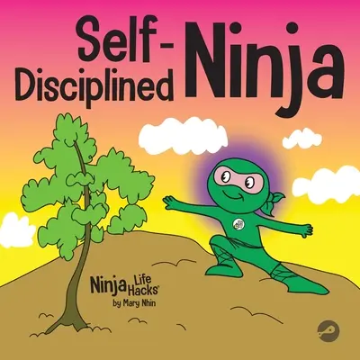 Ninja autodiscipliné : un livre pour enfants sur l'amélioration de la volonté - Self-Disciplined Ninja: A Children's Book About Improving Willpower