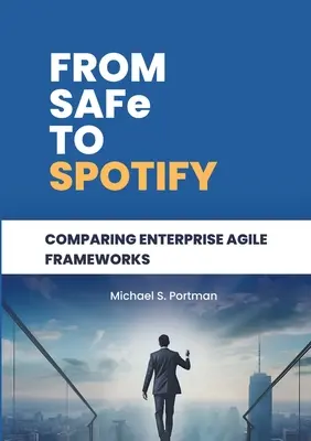 De SAFe à Spotify : Comparaison des cadres agiles d'entreprise - From SAFe to Spotify: Comparing Enterprise Agile Frameworks