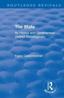 Reprise : L'État (1922) : Son histoire et son développement vus sous l'angle sociologique - Revival: The State (1922): Its History and Development Viewed Sociologically