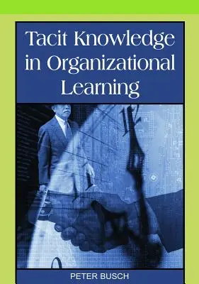 La connaissance tacite dans l'apprentissage organisationnel - Tacit Knowledge in Organizational Learning