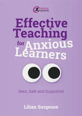 Un enseignement efficace pour les apprenants anxieux : Vu, en sécurité et soutenu - Effective Teaching for Anxious Learners: Seen, Safe and Supported