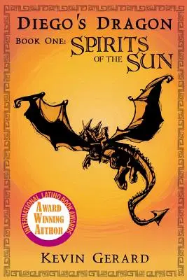 Le dragon de Diego, livre 1 : Les esprits du soleil - Diego's Dragon, Book One: Spirits of the Sun