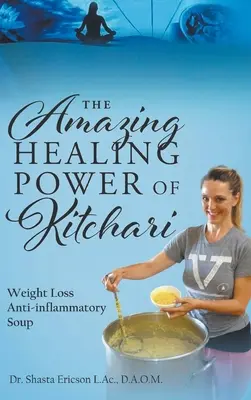 L'étonnant pouvoir de guérison du kitchari : Soupe anti-inflammatoire pour la perte de poids - The Amazing Healing Power of Kitchari: Weight Loss Anti-inflammatory Soup