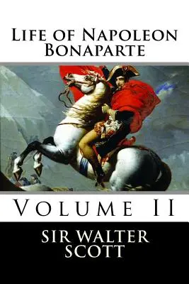 Vie de Napoléon Bonaparte (Volume II) - Life of Napoleon Bonaparte (Volume II)