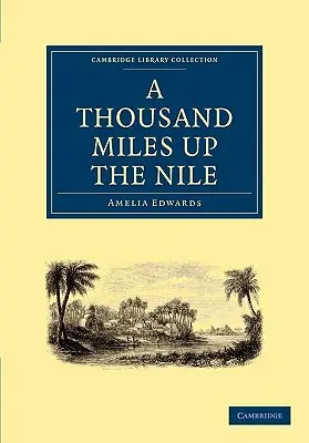 Mille et un kilomètres sur le Nil - A Thousand Miles Up the Nile