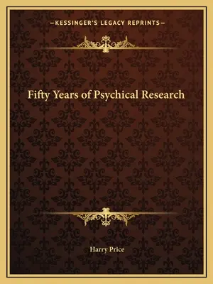 Cinquante ans de recherche psychique - Fifty Years of Psychical Research