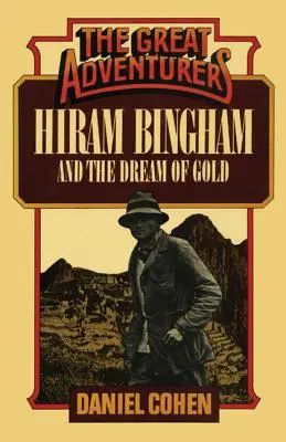 Hiram Bingham et le rêve de l'or - Hiram Bingham and the Dream of Gold
