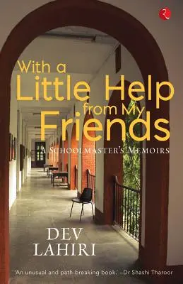 Avec l'aide de mes amis : Mémoires d'un maître d'école - With a Little Help from My Friends: A Schoolmaster's Memoirs