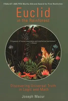 Euclide dans la forêt tropicale : Découvrir la vérité universelle en logique et en mathématiques - Euclid in the Rainforest: Discovering Universal Truth in Logic and Math