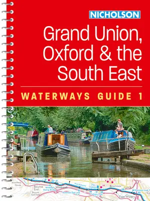 Grand Union, Oxford et le Sud-Est : Pour tous ceux qui s'intéressent aux canaux et rivières de Grande-Bretagne - Grand Union, Oxford and the South East: For Everyone with an Interest in Britain's Canals and Rivers