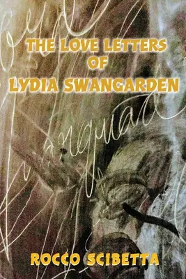 Les lettres d'amour de Lydia Swangarden - The Love Letters of Lydia Swangarden