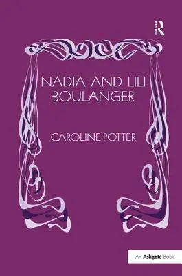 Nadia et Lili Boulanger - Nadia and Lili Boulanger