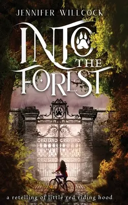 Dans la forêt : Une nouvelle version du Petit Chaperon Rouge - Into the Forest: A Retelling of Little Red Riding Hood