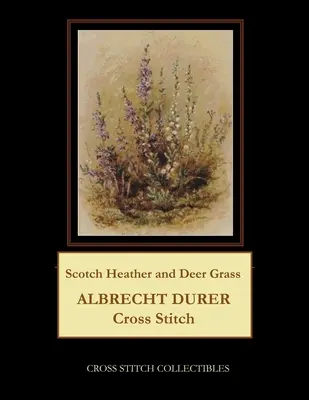 Bruyère écossaise et herbe à chevreuil : Modèle de point de croix Albrecht Durer - Scotch Heather and Deer Grass: Albrecht Durer Cross Stitch Pattern