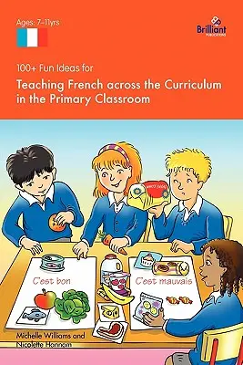 100+ idées amusantes pour enseigner le français à travers le curriculum dans la classe primaire - 100+ Fun Ideas for Teaching French Across the Curriculum in the Primary Classroom