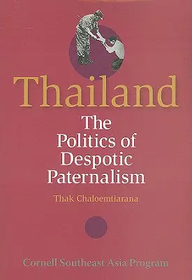 Thaïlande : La politique du paternalisme despotique - Thailand: The Politics of Despotic Paternalism