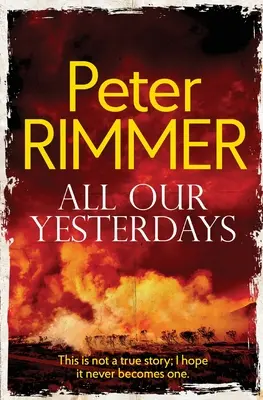 All Our Yesterdays : Ce n'est pas une histoire vraie ; j'espère qu'elle ne le deviendra jamais. - All Our Yesterdays: This is not a true story; I hope it never becomes one.