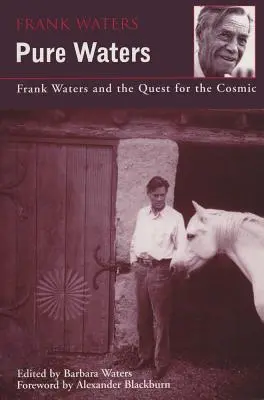 Les eaux pures : Frank Waters et la quête du cosmos - Pure Waters: Frank Waters and the Quest for the Cosmic