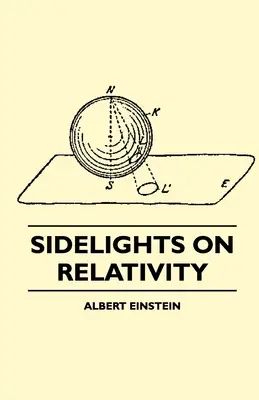 Lumières sur la relativité (édition illustrée) - Sidelights on Relativity (Illustrated Edition)