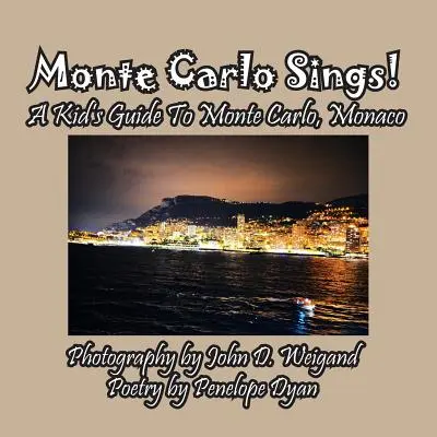 Monte Carlo chante ! Un guide pour enfants sur Monte Carlo, Monaco - Monte Carlo Sings! A Kid's Guide To Monte Carlo, Monaco