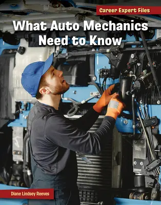 Ce que les mécaniciens automobiles doivent savoir - What Auto Mechanics Need to Know