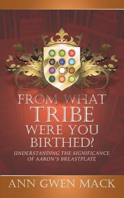 De quelle tribu es-tu né ? Comprendre la signification de la cuirasse d'Aaron - From What Tribe Were You Birthed?: Understanding the Significance of Aaron's Breastplate