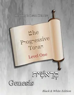 La Torah progressive : Niveau 1 Genèse : Édition en noir et blanc - The Progressive Torah: Level One Genesis: Black & White Edition