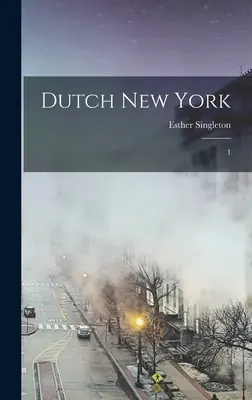Le New York hollandais : 1 - Dutch New York: 1
