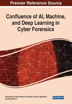 Confluence de l'IA, de l'apprentissage automatique et de l'apprentissage profond dans la cybercriminalité - Confluence of AI, Machine, and Deep Learning in Cyber Forensics