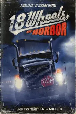 18 roues de l'horreur : Une bande-annonce pleine de terreurs routières - 18 Wheels of Horror: A Trailer Full of Trucking Terrors