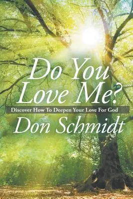 Tu m'aimes ? Découvrez comment approfondir votre amour pour Dieu - Do You Love Me?: Discover How To Deepen Your Love For God