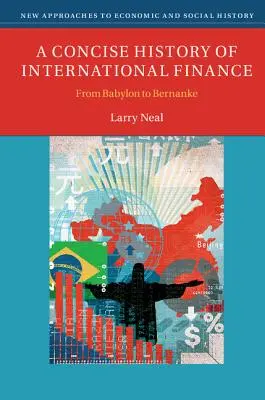 Une histoire concise de la finance internationale : De Babylone à Bernanke - A Concise History of International Finance: From Babylon to Bernanke