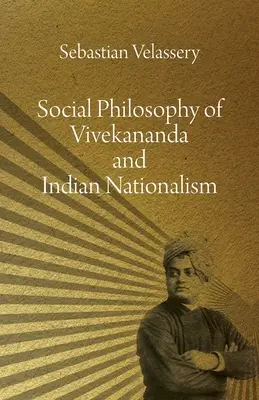 La philosophie sociale de Vivekananda et le nationalisme indien - Social Philosophy of Vivekananda and Indian Nationalism