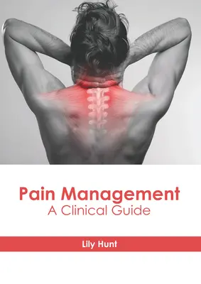 Gestion de la douleur : Guide clinique - Pain Management: A Clinical Guide