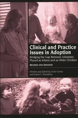 Clinical and Practice Issues in Adoption--Revised and Updated : Combler le fossé entre les personnes adoptées placées en tant que nourrissons et en tant qu'enfants plus âgés - Clinical and Practice Issues in Adoption--Revised and Updated: Bridging the Gap Between Adoptees Placed as Infants and as Older Children