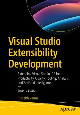 Développement de l'extensibilité de Visual Studio : Extension de Visual Studio Ide pour la productivité, la qualité, l'outillage, l'analyse et l'intelligence artificielle - Visual Studio Extensibility Development: Extending Visual Studio Ide for Productivity, Quality, Tooling, Analysis, and Artificial Intelligence