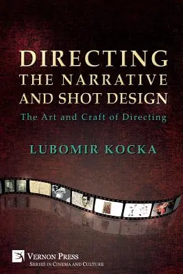 La mise en scène de la narration et la conception des plans : L'art et la manière de réaliser (Livre de poche couleur) - Directing the Narrative and Shot Design: The Art and Craft of Directing (Paperback Premium Color)