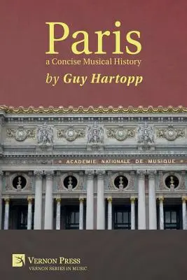 Paris, une histoire musicale concise - Paris, a Concise Musical History