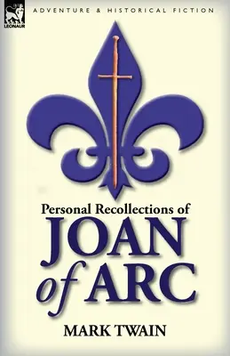 Les souvenirs personnels de Jeanne d'Arc - Personal Recollections of Joan of Arc