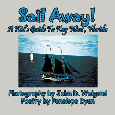 Sail Away ! Un guide pour enfants sur Key West, Floride - Sail Away! A Kid's Guide To Key West, Florida