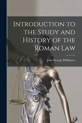 Introduction à l'étude et à l'histoire du droit romain - Introduction to the Study and History of the Roman Law