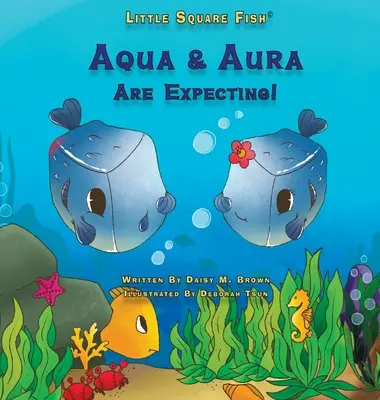 Les petits poissons carrés Aqua et Aura attendent un enfant : Aqua et Aura attendent un enfant ! - Little Square Fish Aqua & Aura Are Expecting!: Aqua & Aura Are Expecting!
