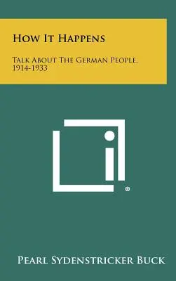 Comment ça se passe : Parlons du peuple allemand, 1914-1933 - How It Happens: Talk About The German People, 1914-1933