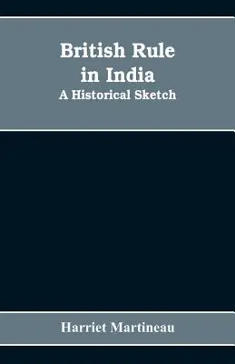 La domination britannique en Inde : Une esquisse historique - British rule in India: A historical sketch